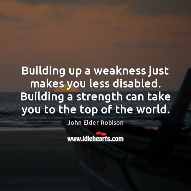 Building up a weakness just makes you less disabled. Building a strength 
