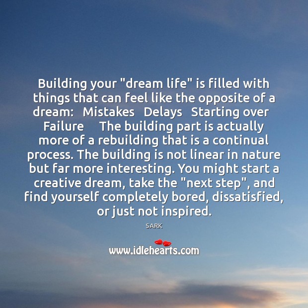 Building your “dream life” is filled with things that can feel like SARK Picture Quote