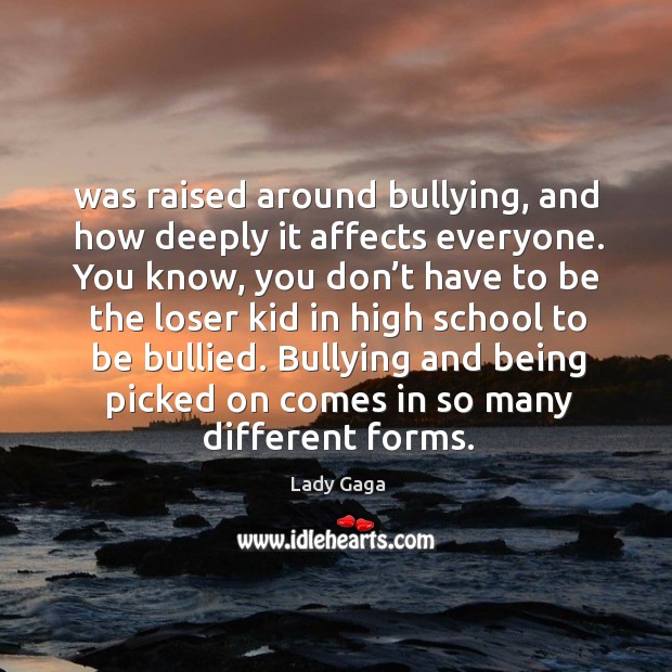 Bullying and being picked on comes in so many different forms. Image