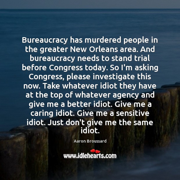 Bureaucracy has murdered people in the greater New Orleans area. And bureaucracy Image