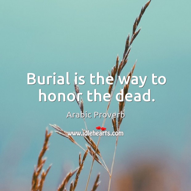 Burial is the way to honor the dead. Image