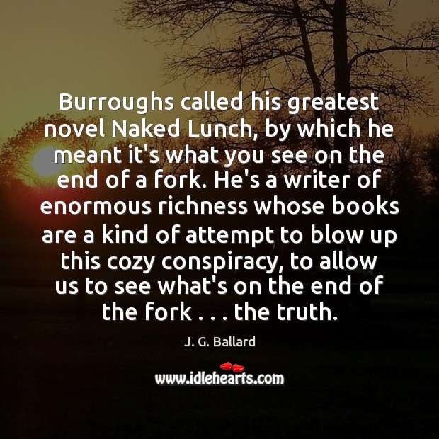 Burroughs called his greatest novel Naked Lunch, by which he meant it’s Image