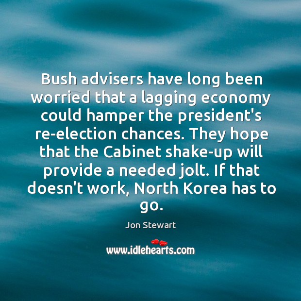 Bush advisers have long been worried that a lagging economy could hamper Image