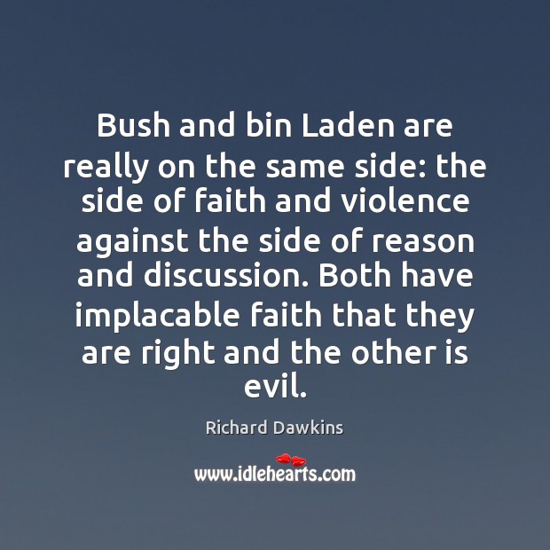 Bush and bin Laden are really on the same side: the side Richard Dawkins Picture Quote