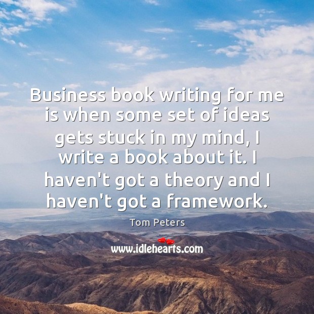 Business book writing for me is when some set of ideas gets 