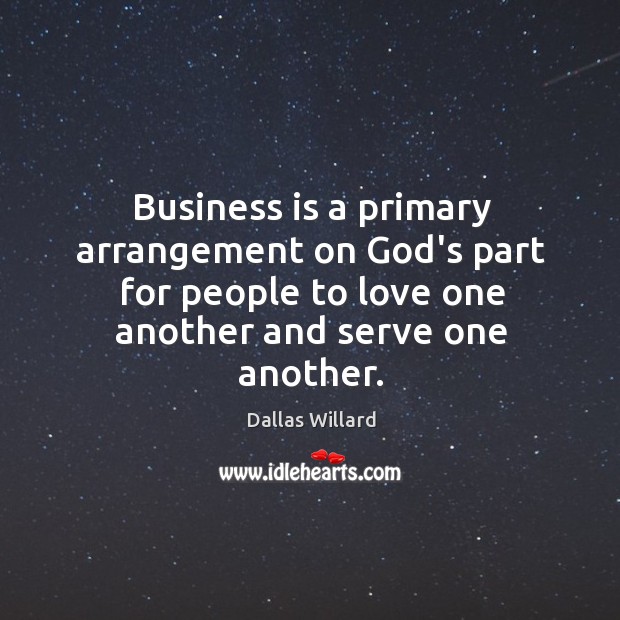 Business is a primary arrangement on God’s part for people to love Image