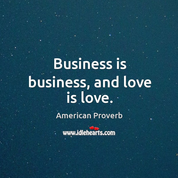 Business is business, and love is love. Image
