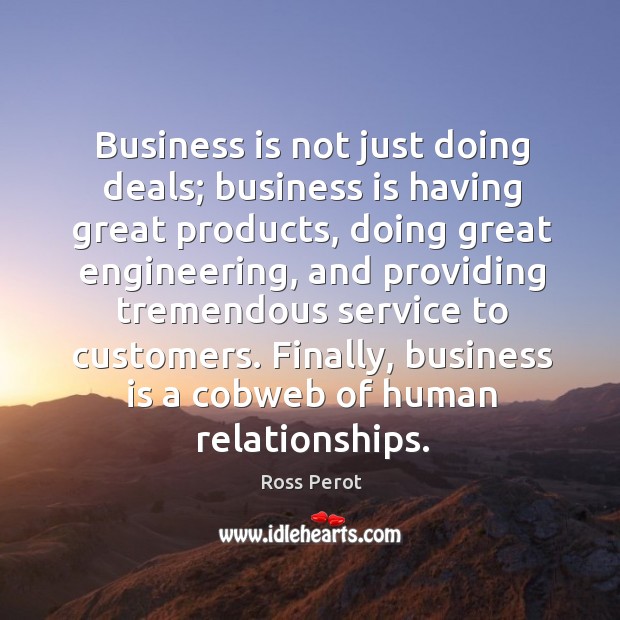 Business is not just doing deals; business is having great products, doing great engineering Image