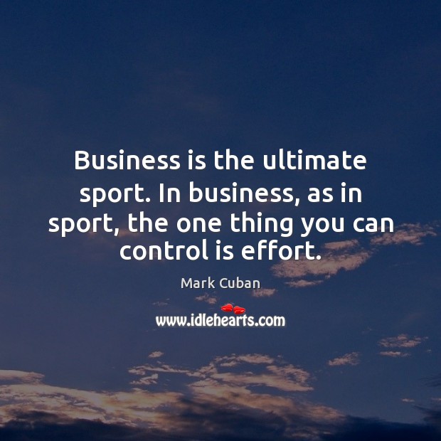 Business is the ultimate sport. In business, as in sport, the one Image