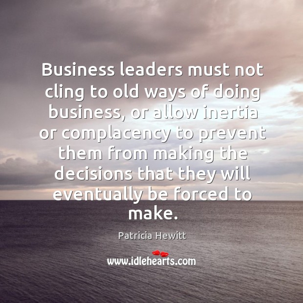 Business leaders must not cling to old ways of doing business, or Image
