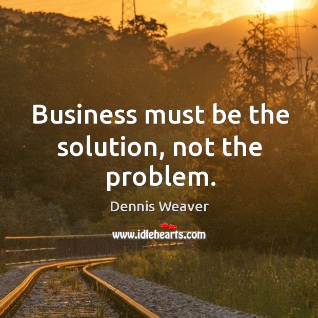 Business must be the solution, not the problem. Image