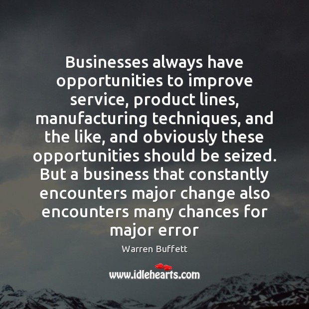 Businesses always have opportunities to improve service, product lines, manufacturing techniques, and Image