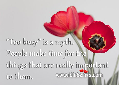 People have time only for things important to them Image