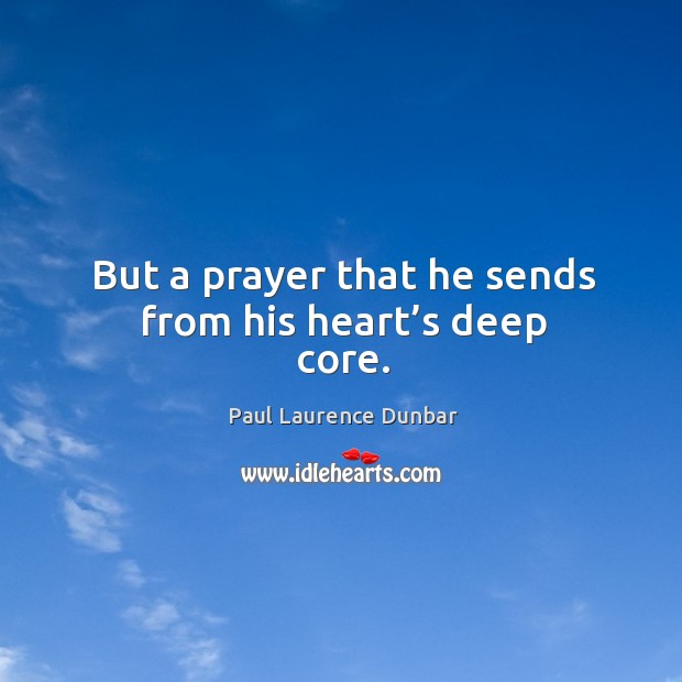 But a prayer that he sends from his heart’s deep core. Image