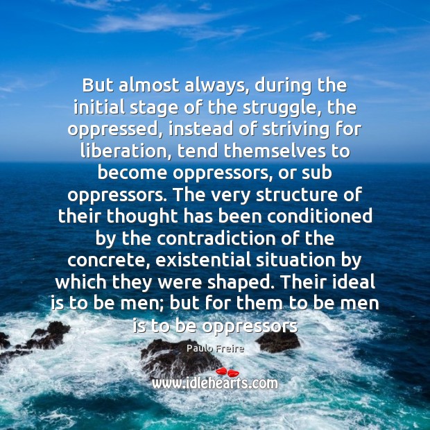 But almost always, during the initial stage of the struggle, the oppressed, Image
