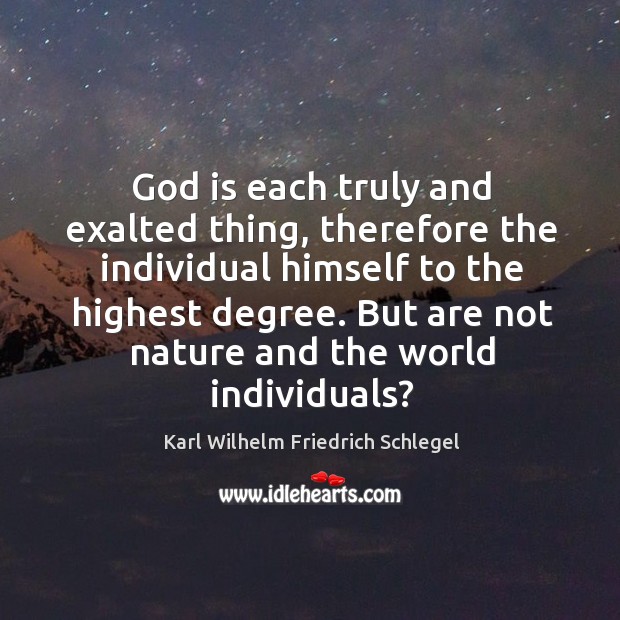 But are not nature and the world individuals? Karl Wilhelm Friedrich Schlegel Picture Quote