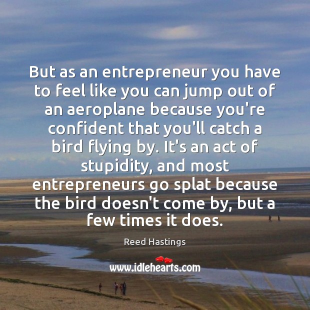 But as an entrepreneur you have to feel like you can jump Image