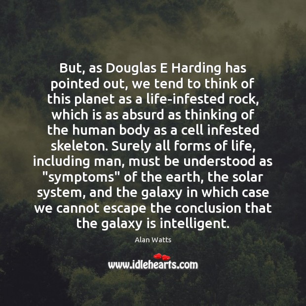 But, as Douglas E Harding has pointed out, we tend to think Alan Watts Picture Quote