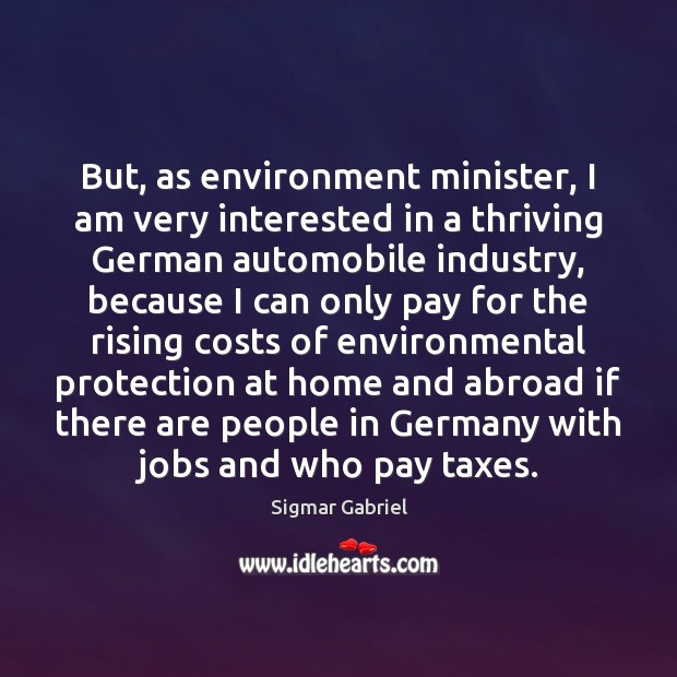 But, as environment minister, I am very interested in a thriving German Image