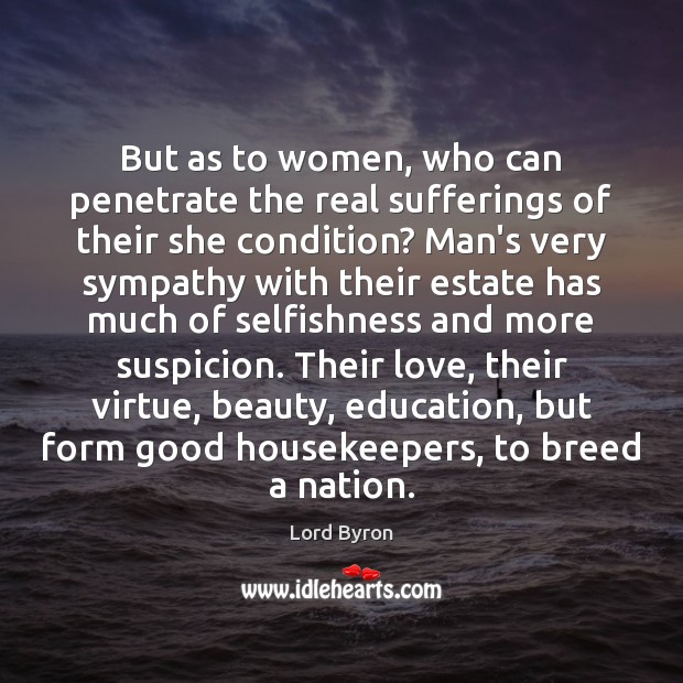 But as to women, who can penetrate the real sufferings of their Image