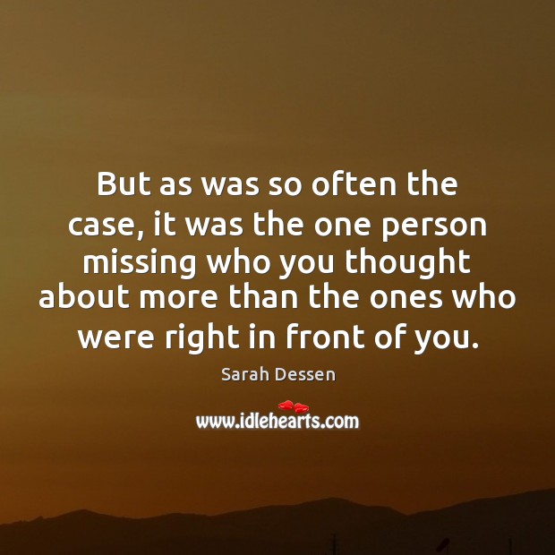 But as was so often the case, it was the one person Sarah Dessen Picture Quote