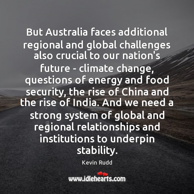 But Australia faces additional regional and global challenges also crucial to our Image
