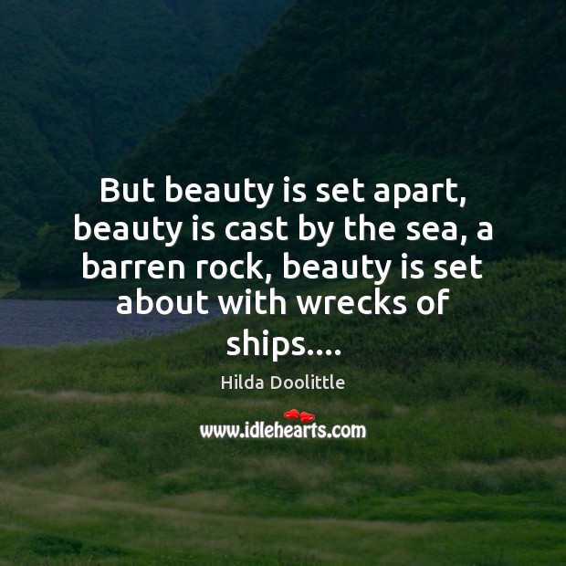 But beauty is set apart, beauty is cast by the sea, a Beauty Quotes Image
