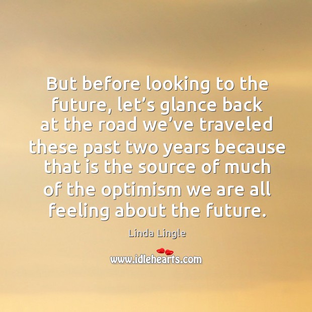 But before looking to the future, let’s glance back at the road we’ve traveled Linda Lingle Picture Quote