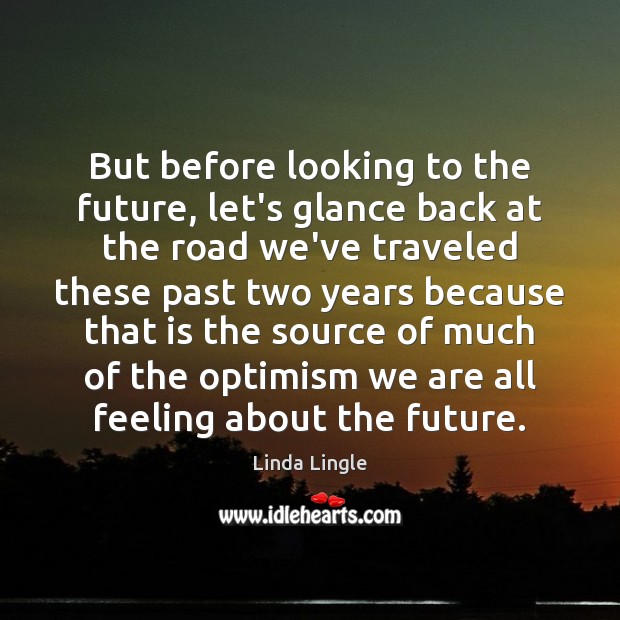 But before looking to the future, let’s glance back at the road Linda Lingle Picture Quote
