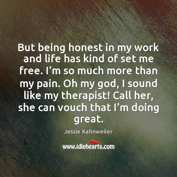 But being honest in my work and life has kind of set Jessie Kahnweiler Picture Quote