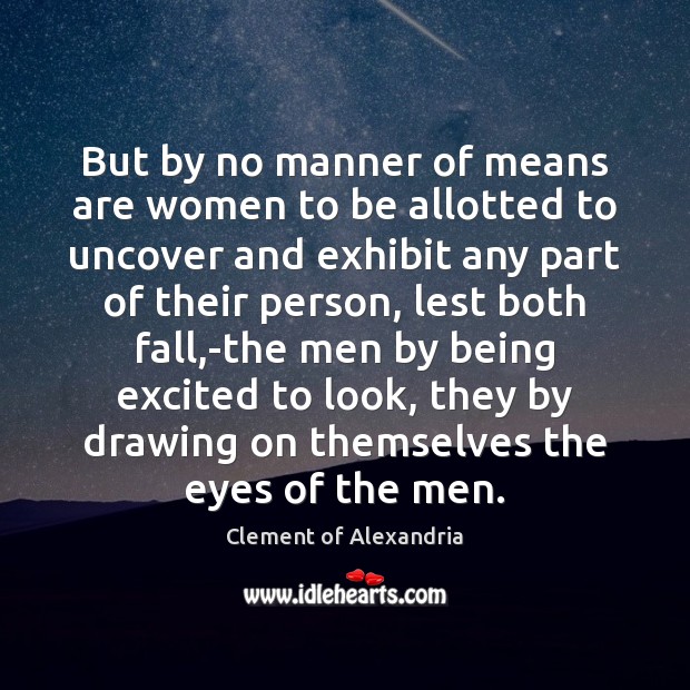 But by no manner of means are women to be allotted to Clement of Alexandria Picture Quote