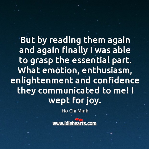 But by reading them again and again finally I was able to grasp the essential part. Ho Chi Minh Picture Quote