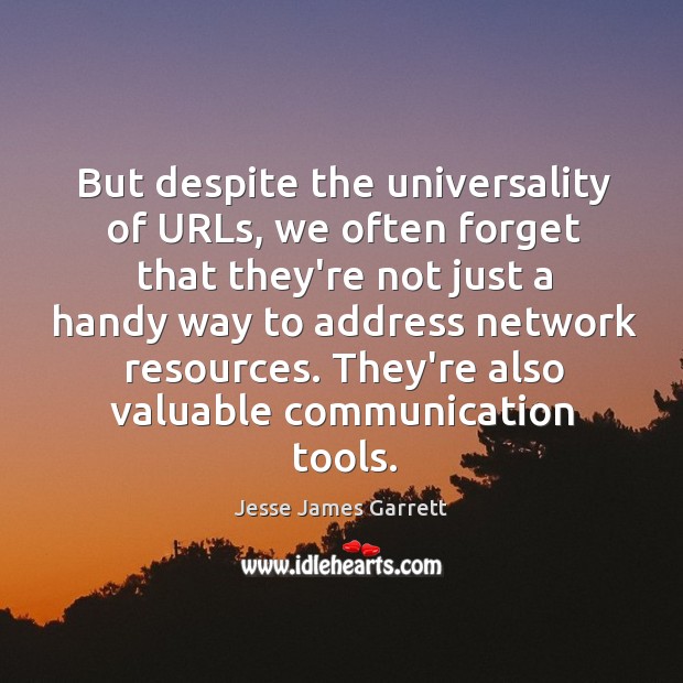 But despite the universality of URLs, we often forget that they’re not Image