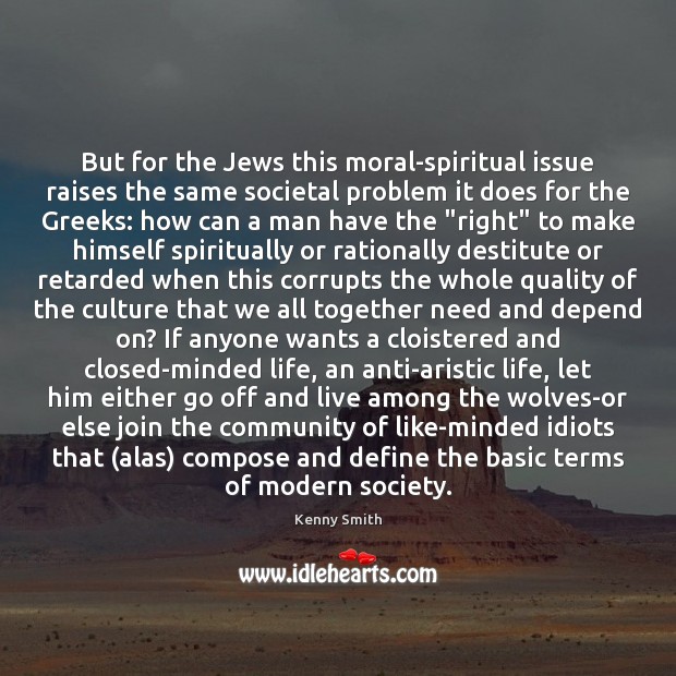 But for the Jews this moral-spiritual issue raises the same societal problem Kenny Smith Picture Quote