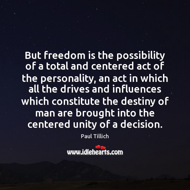 But freedom is the possibility of a total and centered act of Freedom Quotes Image