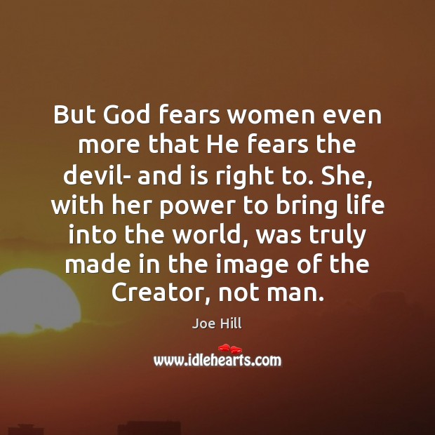 But God fears women even more that He fears the devil- and Joe Hill Picture Quote