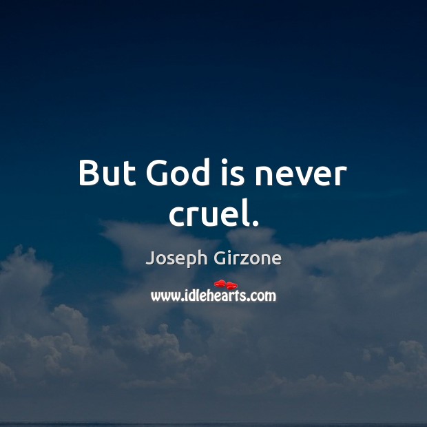 But God is never cruel. Joseph Girzone Picture Quote