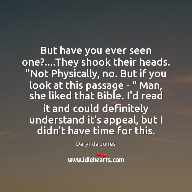 But have you ever seen one?….They shook their heads. “Not Physically, Darynda Jones Picture Quote