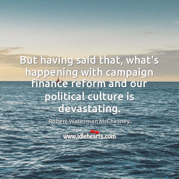 But having said that, what’s happening with campaign finance reform and our Finance Quotes Image