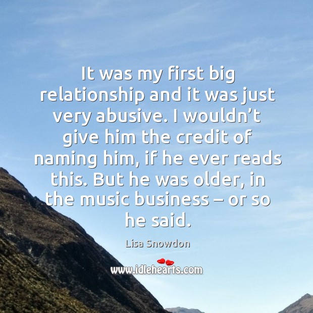 But he was older, in the music business – or so he said. Lisa Snowdon Picture Quote