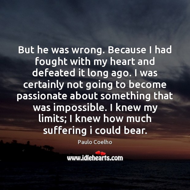 But he was wrong. Because I had fought with my heart and Image