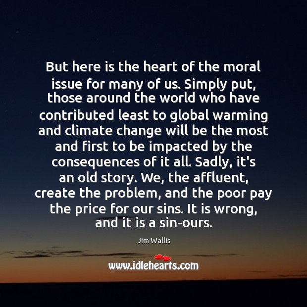 But here is the heart of the moral issue for many of Jim Wallis Picture Quote
