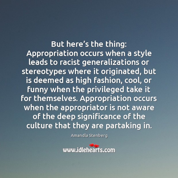 But here’s the thing: Appropriation occurs when a style leads to Image