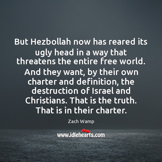 But Hezbollah now has reared its ugly head in a way that Zach Wamp Picture Quote