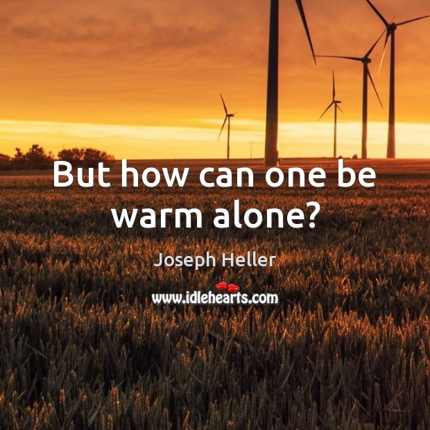 But how can one be warm alone? Image