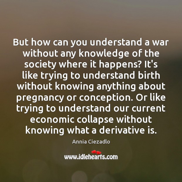 But how can you understand a war without any knowledge of the Image