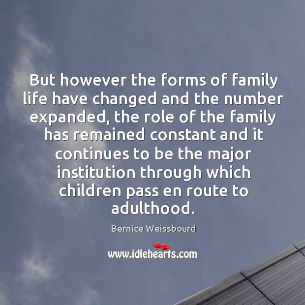 But however the forms of family life have changed and the number expanded Image