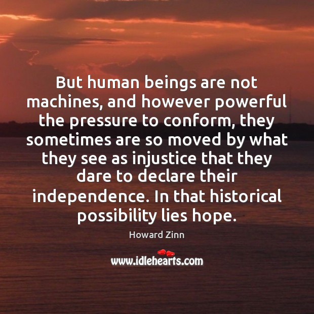 But human beings are not machines, and however powerful the pressure to Image