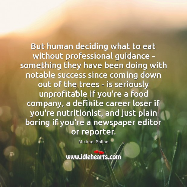 But human deciding what to eat without professional guidance – something they Michael Pollan Picture Quote