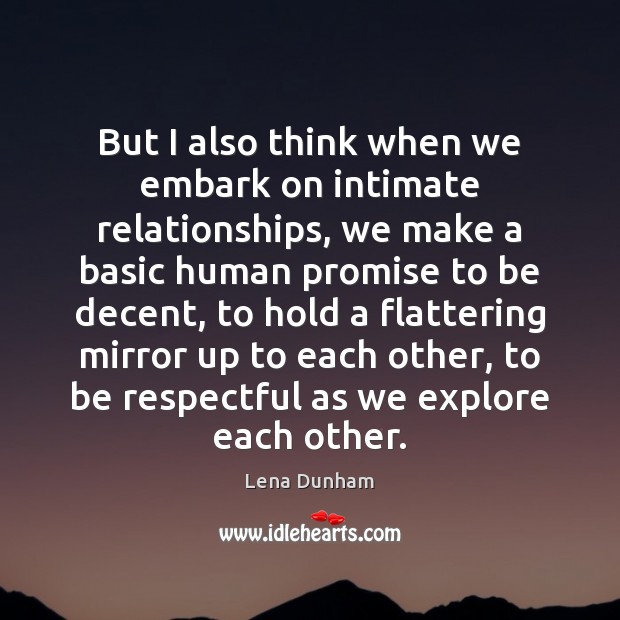 But I also think when we embark on intimate relationships, we make Lena Dunham Picture Quote